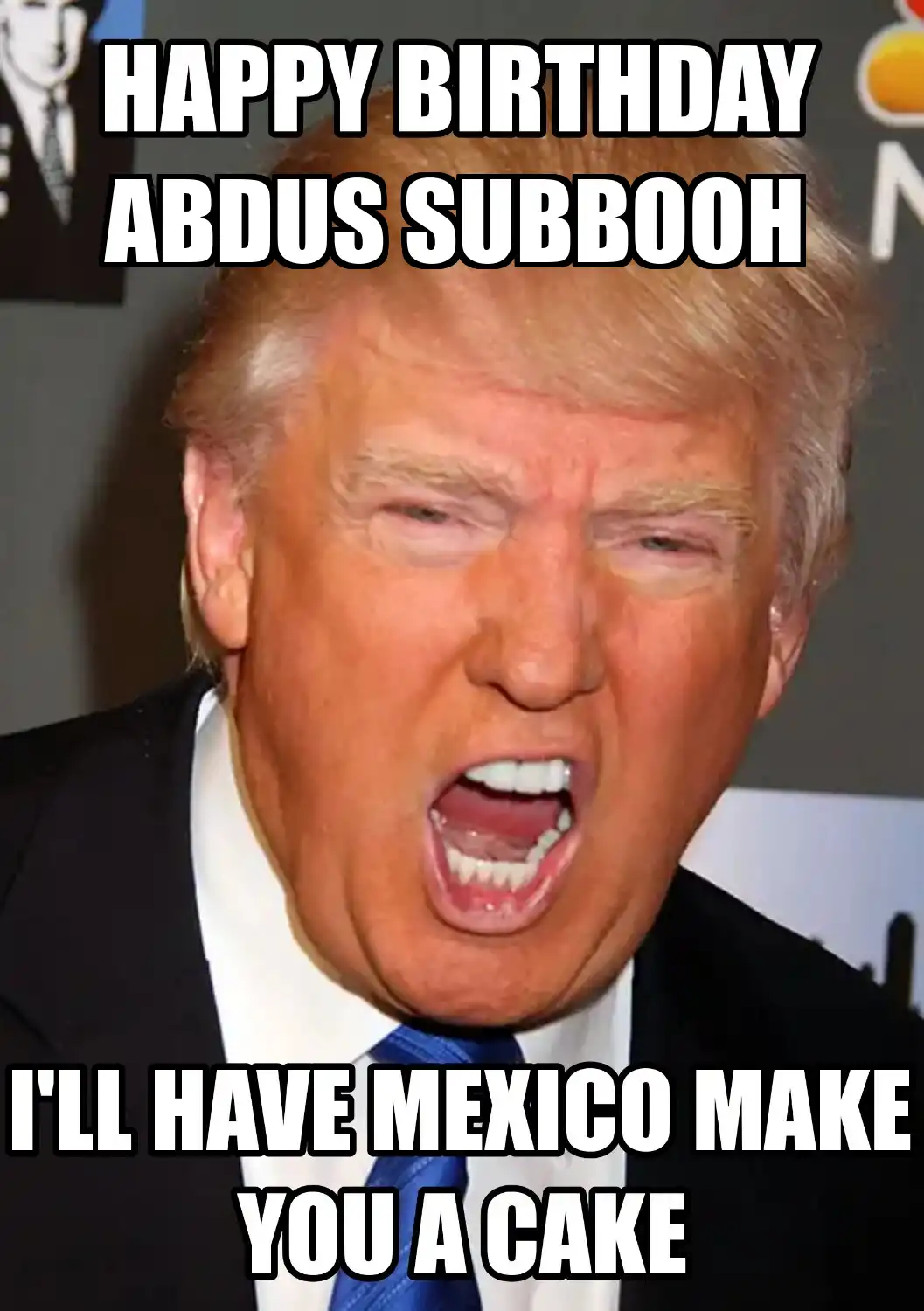 Happy Birthday Abdus Subbooh Mexico Make You A Cake Meme